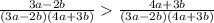 \frac{3a-2b}{(3a-2b)(4a+3b)}\frac{4a+3b}{(3a-2b)(4a+3b)}