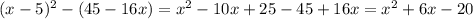 (x-5)^2-(45-16x)=x^2-10x+25-45+16x=x^2+6x-20