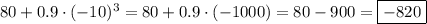 80+0.9\cdot(-10)^3=80+0.9\cdot(-1000)=80-900=\boxed{-820}