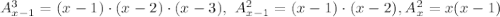 A^3_{x-1} = (x-1) \cdot (x-2) \cdot (x-3), \ A^2_{x-1} = (x-1) \cdot (x-2), A_x^2 = x(x-1)