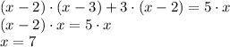  (x-2) \cdot (x-3) + 3 \cdot (x-2) = 5 \cdot x\\(x-2) \cdot x = 5 \cdot x \\ x = 7