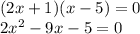 (2x+1)(x-5)=0\\2x^2-9x-5=0