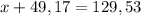 x+49,17=129,53