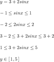 y=3+2sinx\\\\-1\leq sinx\leq 1\\\\-2\leq 2sinx\leq 2\\\\3-2\leq 3+2sinx\leq 3+2\\\\1\leq 3+2sinx\leq 5\\\\y\in [\, 1,5\, ]