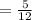  = \frac{5}{12} 