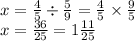 x = \frac{4}{5} \div \frac{5}{9} = \frac{4}{5} \times \frac{9}{5} \\ x = \frac{36}{25} = 1 \frac{11}{25} 