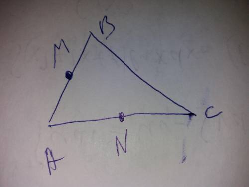 Нарисовать рисунок, точка м принадлежит стороне ав, а точка n стороне ас трекгольника