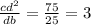  \frac{cd {}^{2} }{db } = \frac{75}{25} = 3