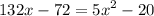 132x - 72 = {5x}^{2} - 20