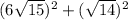 (6\sqrt{15})^{2} + (\sqrt{14})^{2}