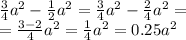  \frac{3}{4} {a}^{2} - \frac{1}{2} {a}^{2} = \frac{3}{4} {a}^{2} - \frac{2}{4} {a}^{2} = \\ = \frac{3 - 2}{4} {a}^{2} = \frac{1}{4} {a}^{2} = 0.25 {a}^{2} 