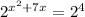 2^{x^{2}+7x} = 2^{4}