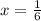 x = \frac{1}{6} 