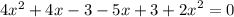 4x ^{2} + 4x - 3 - 5x + 3 + {2x}^{2} = 0