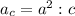 a_{c} =a^{2}:c