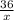 \frac{36}{x}