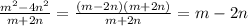 \frac{m^{2}-4n^{2} }{m+2n} = \frac{(m-2n)(m+2n)}{m+2n}=m-2n