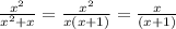 \frac{x^{2}}{x^{2}+x}=\frac{x^{2} }{x(x+1)}=\frac{x}{(x+1)}