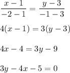 \dfrac{x-1}{-2-1}=\dfrac{y-3}{-1-3}\\ \\ 4(x-1)=3(y-3)\\ \\ 4x-4=3y-9\\ \\ 3y-4x-5=0