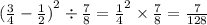 ( { \frac{3}{4} - \frac{1}{2} ) }^{2} \div \frac{7}{8} = { \frac{1}{4} }^{2} \times \frac{7}{8} = \frac{7}{128} 