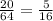  \frac{20}{64} = \frac{5}{16} 