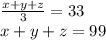 \frac{x+y+z}{3}=33\\x+y+z=99