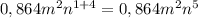 0,864m^{2}n^{1+4} = 0,864m^{2}n^{5}