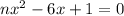 nx^2 -6x+1=0