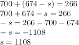 700 + (674-s)=266\\700+674-s=266\\-s=266-700-674\\-s=-1108\\s=1108