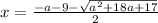 x=\frac{-a-9-\sqrt{a^2+18a+17}}{2}