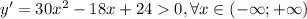 y^\prime=30x^2-18x+240, \forall x\in(-\infty; +\infty)