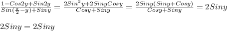 \frac{1-Cos2y+Sin2y}{Sin(\frac{\pi }{2}-y)+Siny }=\frac{2Sin^{2}y+2Siny Cosy }{Cosy+Siny}=\frac{2Siny(Siny+Cosy)}{Cosy+Siny}=2Siny\\\\2Siny=2Siny