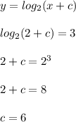 y=log_{2}(x+c)\\\\log_{2}(2+c)=3\\\\2+c=2^{3}\\\\2+c=8\\\\c=6