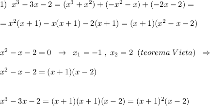 1)\; \; x^3-3x-2=(x^3+x^2)+(-x^2-x)+(-2x-2)=\\\\=x^2(x+1)-x(x+1)-2(x+1)=(x+1)(x^2-x-2)\\\\\\x^2-x-2=0\; \; \to \; \; x_1=-1\; ,\; x_2=2\; \; (teorema\; Vieta)\; \; \Rightarrow \\\\x^2-x-2=(x+1)(x-2)\\\\\\x^3-3x-2=(x+1)(x+1)(x-2)=(x+1)^2(x-2)