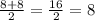 \frac{8+8}{2}= \frac{16}{2} =8