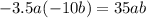  - 3.5a( - 10b) = 35ab