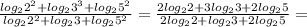 \frac{log_22^2+log_23^3+log_25^2}{log_22^2+log_23+log_25^2}=\frac{2log_22+3log_23+2log_25}{2log_22+log_23+2log_25}=