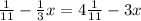 \frac{1}{11} -\frac{1}{3} x=4\frac{1}{11} -3x