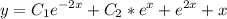 \displaystyle y=C_1e^{-2x}+C_2*e^{x}+e^{2x}+x