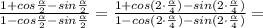 \frac{1+cos\frac{\alpha}{2}-sin\frac{\alpha}{2}}{1-cos\frac{\alpha}{2}-sin\frac{\alpha}{2}}=\frac{1+cos(2\cdot\frac{\alpha}{4})-sin(2\cdot\frac{\alpha}{4})}{1-cos(2\cdot\frac{\alpha}{4})-sin(2\cdot\frac{\alpha}{4})}=