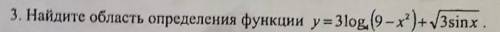 Найти область определения функции y = 3log4(9-x^2) + √(3sinx)