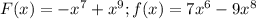 F(x)=-x^{7} +x^{9} ;f(x)=7x^{6} -9x^{8}