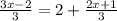 \frac{3x-2}{3} =2+ \frac{2x+1}{3}