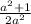 \frac{a^{2} +1}{2a^{2} }