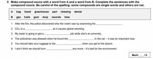 Make compound nouns with a word from A and a word from B. Complete the sentences with the compound