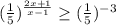 (\frac{1}{5}) ^{\frac{2x+1}{x-1} } \geq( \frac{1}{5} )^{-3}