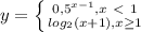 y=\left \{ {{0,5^{x-1}, x\ \textless \ 1 } \atop {log_{2} (x+1) }, x\geq1 } \right.