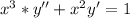 x^{3} *y'' +x^{2} y'=1