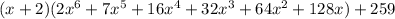 (x+2)(2x^6 +7x^5 +16x^4 +32x^3 + 64x^2 +128x) + 259