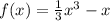 f(x)=\frac{1}{3} x^{3}-x